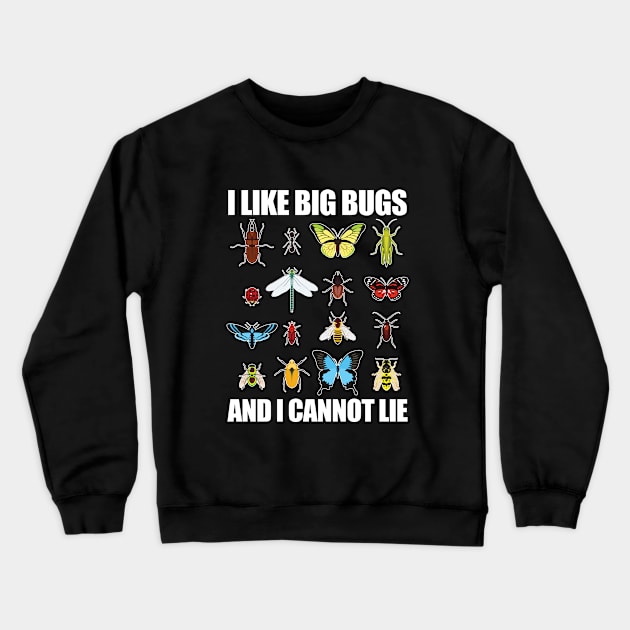 Bug - I Like Big Bugs And I Cannot Lie Crewneck Sweatshirt by Kudostees